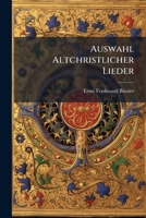 Auswahl Altchristlicher Lieder Vom Zweiten Bis Funfzehnten Jahrhundert: Im Urtext Und In Deutschen Übersetzungen... 1179834224 Book Cover