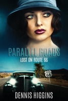 Parallel Roads (Lost on Route 66): A time travel thriller, based along Route 66. 1523691794 Book Cover