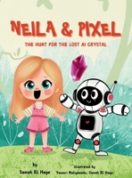 Neila & Pixel - The Hunt for the Lost AI Crystal 9198909347 Book Cover