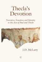 Thecla's Devotion: Narrative, Emotion and Identity in the Acts of Paul and Thecla 022717657X Book Cover