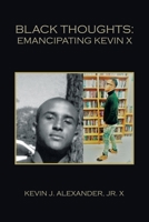 Black Thoughts: Emancipating Kevin X 1669872114 Book Cover