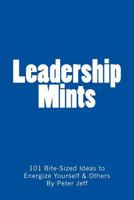 Leadership Mints: 101 Bite-Sized Ideas to Energize Yourself & Others 0615936970 Book Cover