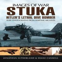 Stuka: Hitler's Lethal Dive Bomber - Rare Photographs from Wartime Archives 1848848048 Book Cover