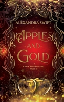 Apples and Gold: A Snow White Retelling Part II (Fairytales after Midnight) B0H7L3QVG7 Book Cover