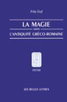 La magie dans l'Antiquité gréco-romaine: Idéologie et pratique 1583487166 Book Cover