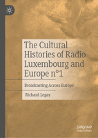 The Cultural Histories of Radio Luxembourg and Europe n°1: Broadcasting Across Europe 3031462491 Book Cover