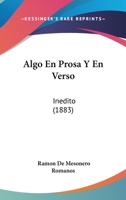 Algo En Prosa Y En Verso: Inedito (1883) 1147545197 Book Cover