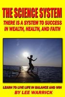 The Science System: There Is A Proven System Of Success And Happiness 1440417768 Book Cover