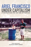 Under Capitalism If Your Head Aches They Just Yank Off Your Head 1953447597 Book Cover