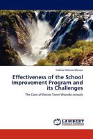 Effectiveness of the School Improvement Program and its Challenges: The Case of Dessie Town Woreda schools 3659199583 Book Cover