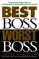 Best Boss, Worst Boss: Lessons and Laughs from the International "Best Boss/worst Boss" Contest 156530201X Book Cover