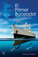 El Primer Buceador: Frédéric "Didi" Dumas (Spanish Edition) 2959138449 Book Cover