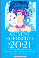 Gemini Horoscope 2021: Astrology forecast for Gemini zodiac sign - Love, Health, Work & Money B088BLJNXV Book Cover