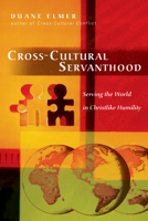 Cross-cultural Servanthood: Serving the World in Christlike Humility 0830833781 Book Cover