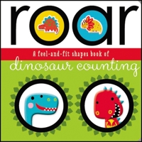 Roar. A Feel-and-Fit Shapes Book of Dinosaur Counting 1785984705 Book Cover