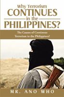 Why Terrorism Continues in the Philippines?: The Causes of Continous Terrorism in the Philippines? 151442388X Book Cover