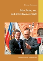 Fake Putin, me, and the hidden crocodile: 200 stories from 200 countries 3751976620 Book Cover
