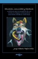 Educación, comunidad y literatura: condiciones para la emergencia de una literatura indígena contemporánea (caso bröran-térraba en Costa Rica) (Serie Nuevo Siglo) 1930744870 Book Cover