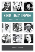 Florida Literary Luminaries: Writing in Paradise 1467149799 Book Cover