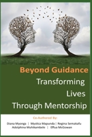 Beyond Guidance: Transforming Lives Through Mentorship B0FRFV47SH Book Cover