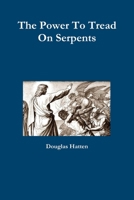 The Power To Tread On Serpents 0359409245 Book Cover