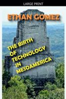The Birth of Technology in Mesoamerica B0B762RS13 Book Cover