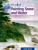 Watercolor Basics: Painting Snow and Water (Watercolor Basics) 0891349189 Book Cover