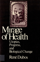 Mirage of Health: Utopias, Progress & Biological Change 0060802006 Book Cover