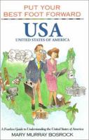 Put Your Best Foot Forward, USA : A Fearless Guide to Understanding the United States of America (Put Your Best Foot Forward, Book 6) (Put Your Best Food Forward, Book 6) 0963753096 Book Cover