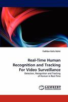 Real-Time Human Recognition and Tracking For Video Surveillance: Detection, Recognition and Tracking of Human in Real-Time 3844305718 Book Cover