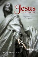 Jesus, the Christ: Contemporary Perspectives 1625646437 Book Cover