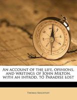 An Account Of The Life, Opinions And Writings Of John Milton: With An Introduction To Paradise Lost 117909851X Book Cover