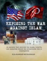 Exposing The War Against Islam: An analysis that uncovers the causes, culprits, and conspiracies behind the orchestrated rise in Islamophobia 0989977455 Book Cover