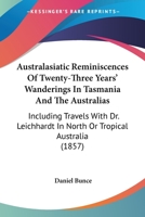 Australasiatic Reminiscences of Twenty Three Years Wanderings in Tasmania and the Australias 1017536910 Book Cover
