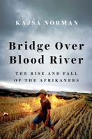 Bridge Over Blood River: The Afrikaners' Fight for Survival 1849046816 Book Cover