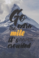 Go The Extra Mile It's Never Crowded - Adventure Holidays: Travel Planner & Journal to Write in Information, Contact, Trip Planning, Trip Itinerary, Note with Checklist, Lovely Interior (6 x 9), 115 P 1706584660 Book Cover