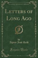 Letters of Long Ago (Classic Reprint) 1258166046 Book Cover