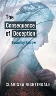 The Consequence of Deception: Bound By Sorrow 1800315325 Book Cover