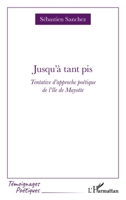Jusqu'à tant pis: Tentative d'approche poétique de l'île de Mayotte 2336419599 Book Cover