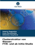 Clusterstruktur von Wasser: FTIR- und ab initio-Studie 6205294915 Book Cover