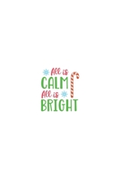 All Is Calm All Is Bright: 100 Page Christmas Themed Notebook.  With Plain Lined Paper 1713250101 Book Cover