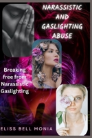 Narcissistic and Gaslighting Abuse: Breaking free from Narcissistic Gaslighting B0CHDNHTGF Book Cover