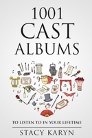 1001 Cast Albums To Listen To In Your Lifetime B08CPDBH5X Book Cover