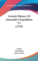 Arrian's History Of Alexander's Expedition V1 1436781353 Book Cover