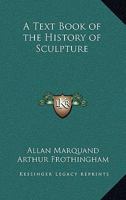 A Text-Book of the History of Sculpture 9353977908 Book Cover