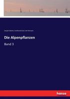 Die Alpenpflanzen: Band 3 (German Edition) 3743378450 Book Cover