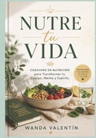 Nutre tu Vida: Coaching en Nutrición para Transformar tu Cuerpo, Mente y Espíritu” (Spanish Edition) B0H14ZG3BV Book Cover