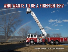 Who Wants to Be a Firefighter? B0FH8174X8 Book Cover