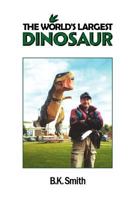 The World's Largest Dinosaur 1477461345 Book Cover