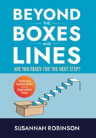 Beyond the Boxes and Lines: ARE YOU READY for the NEXT STEP? Transforming Business Results Through Organizational Design 195033693X Book Cover
